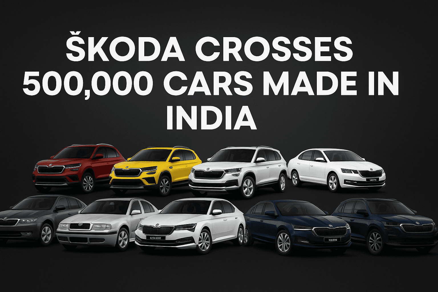 Škoda Hits 500,000 Production Milestone in India, but the Numbers Reveal a Bigger Play